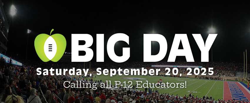 Big Day Saturday September 20, 2025 Calling all P-12 Educators!