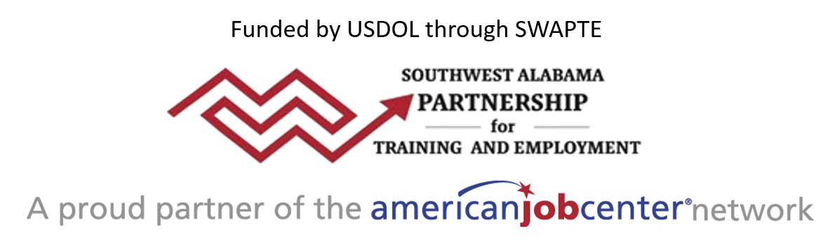Funded by USDOL through SWAPTE - Southwest Alabama Partnership for Training and Employment A proud partner of the  americanjobcenter network
